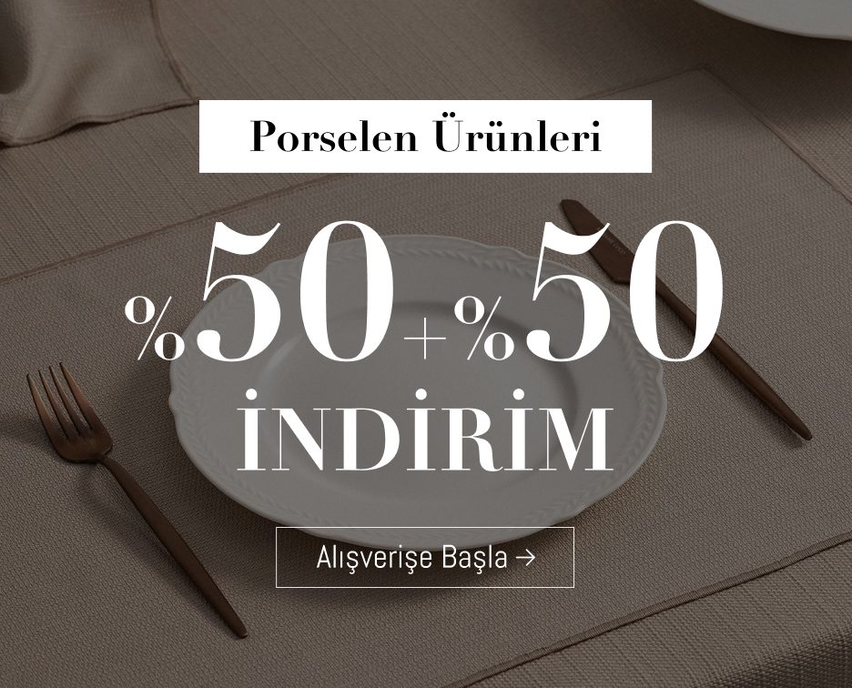 Porselen Ürünlerde %50+%50 İndirim!