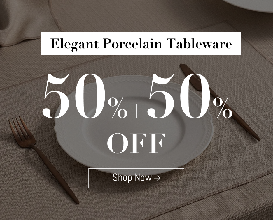 50%+50% Off on Porcelain!